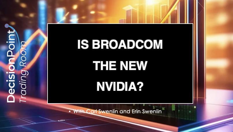 DP Trading Room: Is Broadcom (AVGO) the New NVIDA (NVDA)?